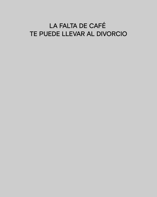 La falta de café te puede llevar al divorcio